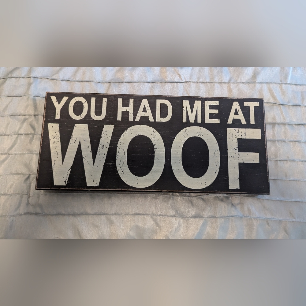 You Had Me At Woof Wooden Decorative Sign Dog Lover
